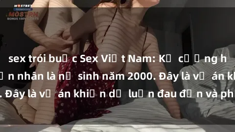 sex trói buộc Sex Việt Nam: Kẻ cưỡng hiếp bị truy tố, nạn nhân là nữ sinh năm 2000. Đây là vụ án khiến dư luận đau đớn và phẫn nộ.