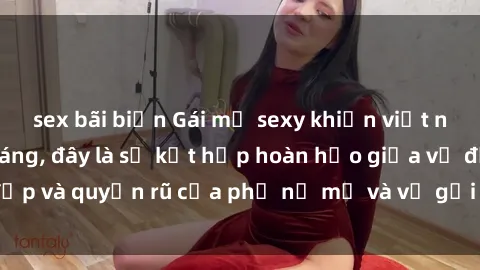 sex bãi biển Gái mỹ sexy khiến việt nam phải choáng váng, đây là sự kết hợp hoàn hảo giữa vẻ đẹp và quyến rũ của phụ nữ mỹ và vẻ gợi cảm của người việt.