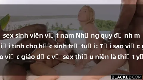 sex sinh viên việt nam Những quy định mới về giáo dục giới tính cho học sinh trẻ tuổi: Tại sao việc giáo dục về sex thiếu niên là thiết yếu và cần thiết