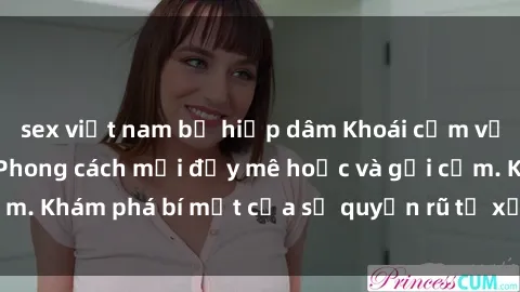 sex việt nam bị hiếp dâm Khoái cảm với sex gái Bắc Âu: Phong cách mới đầy mê hoặc và gợi cảm. Khám phá bí mật của sự quyến rũ từ xứ sở lạnh lùng này!