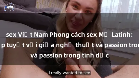 sex Việt Nam Phong cách sex Mỹ Latinh: Sự kết hợp tuyệt vời giữa nghệ thuật và passion trong tình dục