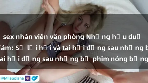 sex nhân viên văn phòng Những hậu duệ của clip sex đình đám: Sự lợi hại và tai hại đằng sau những bộ phim nóng bỏng