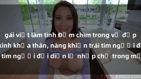 gái việt làm tình Đắm chìm trong vẻ đẹp tự nhiên của gái xinh khỏa thân, nàng khiến trái tim người đối diện lỡ nhịp chỉ trong một cái nhìn.