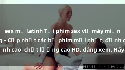 sex mỹ latinh Tải phim sex về máy miễn phí và nhanh chóng - Cập nhật các bộ phim mới nhất, đỉnh cao, chất lượng cao HD, đáng xem. Hãy trải nghiệm ngay!