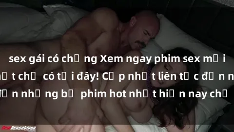 sex gái có chồng Xem ngay phim sex mới nhất, hấp dẫn nhất chỉ có tại đây! Cập nhật liên tục đến những bộ phim hot nhất hiện nay chỉ trong vài cú click!
