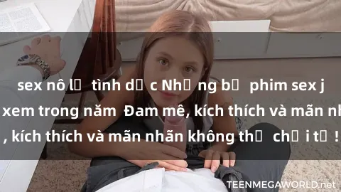 sex nô lệ tình dục Những bộ phim sex jav đỉnh cao phải xem trong năm  Đam mê, kích thích và mãn nhãn không thể chối từ!