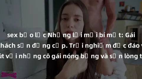 sex bạo lực Những lời mời bí mật: Gái Việt làm tình ở khách sạn đẳng cấp. Trải nghiệm độc đáo và cuốn hút với những cô gái nóng bỏng và sẵn lòng thỏa mãn mọi nhu cầu của bạn.