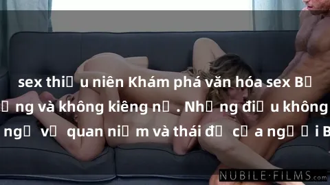 sex thiếu niên Khám phá văn hóa sex Bắc Âu: Sự tự do, đa dạng và không kiêng nể. Những điều không ngờ về quan niệm và thái độ của người Bắc Âu đối với tình dục.