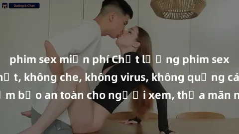 phim sex miễn phí Chất lượng phim sex cập nhật mới nhất, không che, không virus, không quảng cáo, đảm bảo an toàn cho người xem, thỏa mãn nhu cầu tình dục của bạn.
