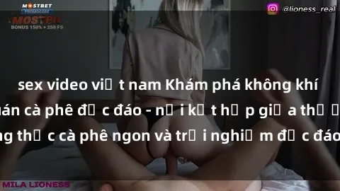 sex video việt nam Khám phá không khí độc đáo tại sex quán cà phê độc đáo - nơi kết hợp giữa thưởng thức cà phê ngon và trải nghiệm độc đáo của không gian sex shop.