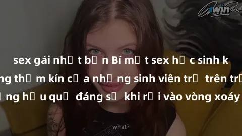 sex gái nhật bản Bí mật sex học sinh không che: Cuộc sống thầm kín của những sinh viên trẻ trên trường. Những hậu quả đáng sợ khi rơi vào vòng xoáy của tình dục từ tuổi mới lớn.
