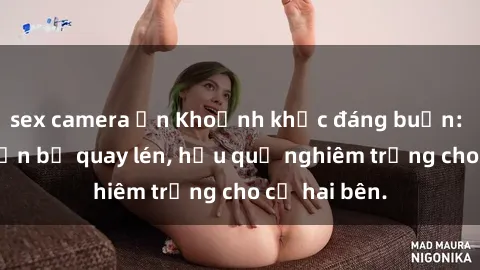 sex camera ẩn Khoảnh khắc đáng buồn: Sex khách sạn bị quay lén, hậu quả nghiêm trọng cho cả hai bên.