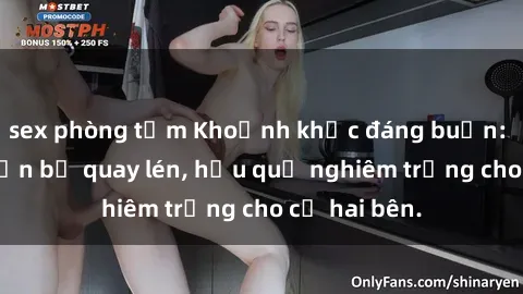 sex phòng tắm Khoảnh khắc đáng buồn: Sex khách sạn bị quay lén, hậu quả nghiêm trọng cho cả hai bên.