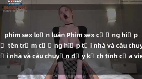 phim sex loạn luân Phim sex cưỡng hiếp vietsub: Nữ sinh bị tên trộm cưỡng hiếp tại nhà và câu chuyện đầy kịch tính của vietsub