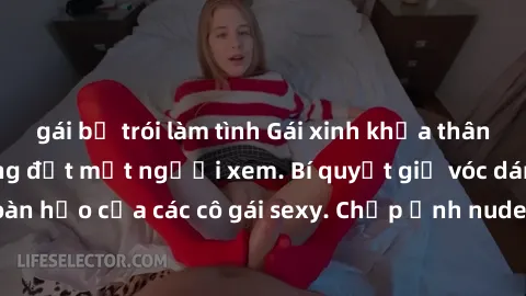 gái bị trói làm tình Gái xinh khỏa thân khoe dáng nóng bỏng đốt mắt người xem. Bí quyết giữ vóc dáng hoàn hảo của các cô gái sexy. Chụp ảnh nude tự tin không sợ lộ hàng.