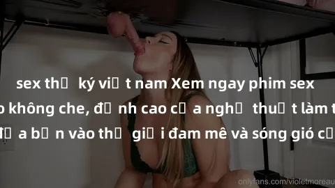 sex thư ký việt nam Xem ngay phim sex HD chất lượng cao không che, đỉnh cao của nghệ thuật làm tình, đưa bạn vào thế giới đam mê và sóng gió của tình yêu không giới hạn.