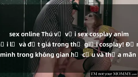 sex online Thú vị với sex cosplay anime: Trải nghiệm mới lạ và đắt giá trong thế giới cosplay! Đắm mình trong không gian hư cấu và thỏa mãn niềm đam mê của bạn!
