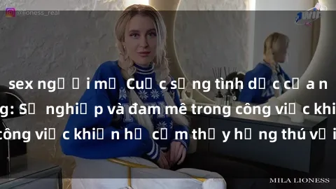 sex người mỹ Cuộc sống tình dục của nhân viên văn phòng: Sự nghiệp và đam mê trong công việc khiến họ cảm thấy hứng thú với tình dục?