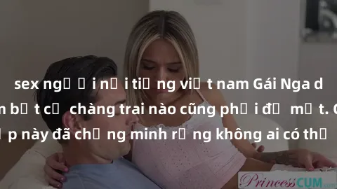 sex người nổi tiếng việt nam Gái Nga dâm đãng khiến tim bất cứ chàng trai nào cũng phải đỏ mặt. Cô gái xinh đẹp này đã chứng minh rằng không ai có thể cưỡng lại khi cô làm tình đắm say.