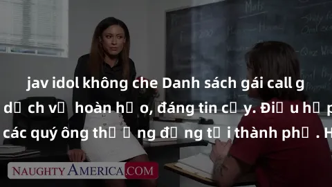 jav idol không che Danh sách gái call girl vip chất lượng, dịch vụ hoàn hảo, đáng tin cậy. Điều hấp dẫn cho các quý ông thượng đẳng tại thành phố. Hãy nhấc máy và đặt lịch ngay!