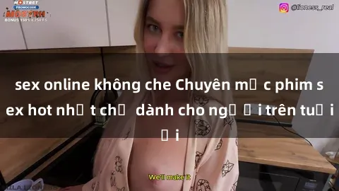 sex online không che Chuyên mục phim sex hot nhất chỉ dành cho người trên tuổi