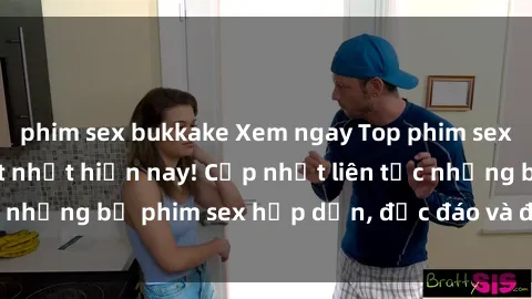 phim sex bukkake Xem ngay Top phim sex mới nhất đang hot nhất hiện nay! Cập nhật liên tục những bộ phim sex hấp dẫn, độc đáo và đầy kích thích.