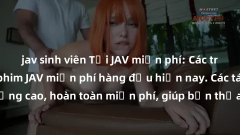 jav sinh viên Tải JAV miễn phí: Các trang web cung cấp phim JAV miễn phí hàng đầu hiện nay. Các tác phẩm chất lượng cao, hoàn toàn miễn phí, giúp bạn thỏa mãn niềm đam mê mà không tốn kém.