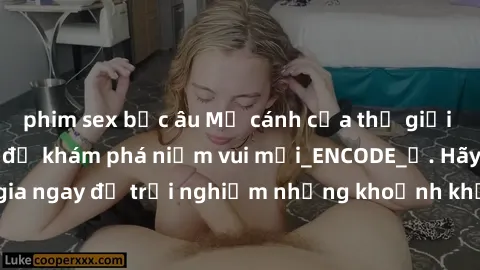 phim sex bắc âu Mở cánh cửa thế giới sex MILF Việt Nam để khám phá niềm vui mới_ENCODE_. Hãy tham gia ngay để trải nghiệm những khoảnh khắc đầy kích thích và đam mê.